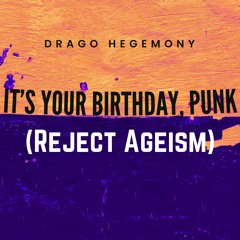 It's Your Birthday, Punk (Reject Ageism)