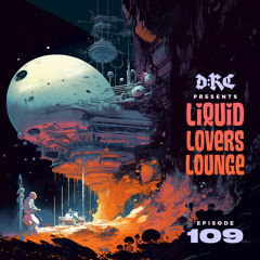 Liquid Lovers Lounge (EP109|JULY29|2023)