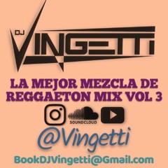 LA MEJOR MEZCLA DE REGGAETON VOL 3 - @Vingetti