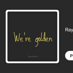Raymond Brooks - we're Golden