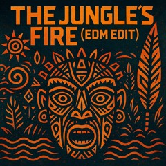 The jungle's fire (edm edit).wav
