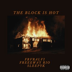 Freeway Rio X FRVRALVI X SleepyK The Block Is Hot Freestyle