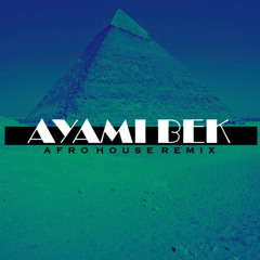 ayami bek ( afro house remix )