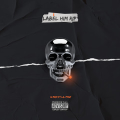Label Him RIP Ft Lil Pnut