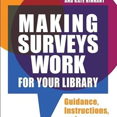 kindle👌 Making Surveys Work for Your Library: Guidance, Instructions, and Examples