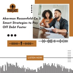 Akermon Rossenfeld Co. 5 Smart Strategies To Pay Off Debt Faster