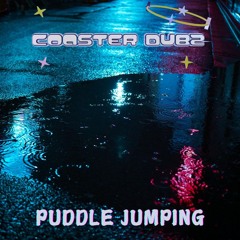 COASTERDUBZ - PUDDLE JUMPING (FREE DOWNLOAD)