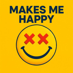 Makes me Happy