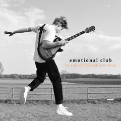 Let's go and find a place to dance - EMOTIONAL CLUB