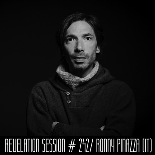 Revelation Session # 242/ Ronny Pinazza (IT)