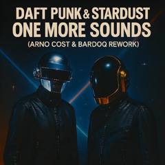 Daft Punk & Stardust - One More Sounds (Arno Cost & Bardoq Rework)