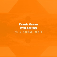 Frank Ocean - Pyramids (CS & Moudah Remix)