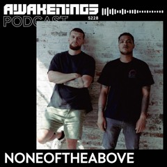 Awakenings Podcast S228 - Noneoftheabove