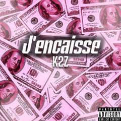 K2Z - J ENCAISSE
