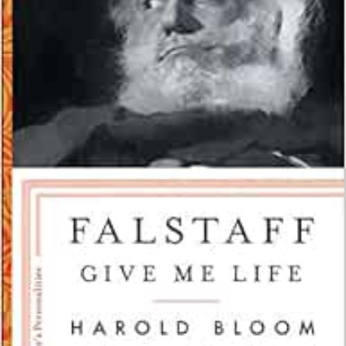 [Access] KINDLE 🎯 Falstaff: Give Me Life (1) (Shakespeare's Personalities) by Harold
