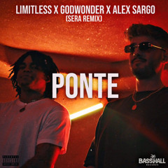 Limitless, Godwonder & Alex Sargo - Ponte (SERA Remix)