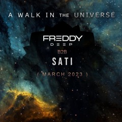 A Walk in the universe - FREDDY DEEP  B2B  SATI (March 2023)