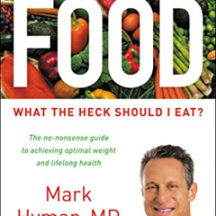 ACCESS PDF 🗃️ Food: What the Heck Should I Eat? (The Dr. Hyman Library Book 7) by  M