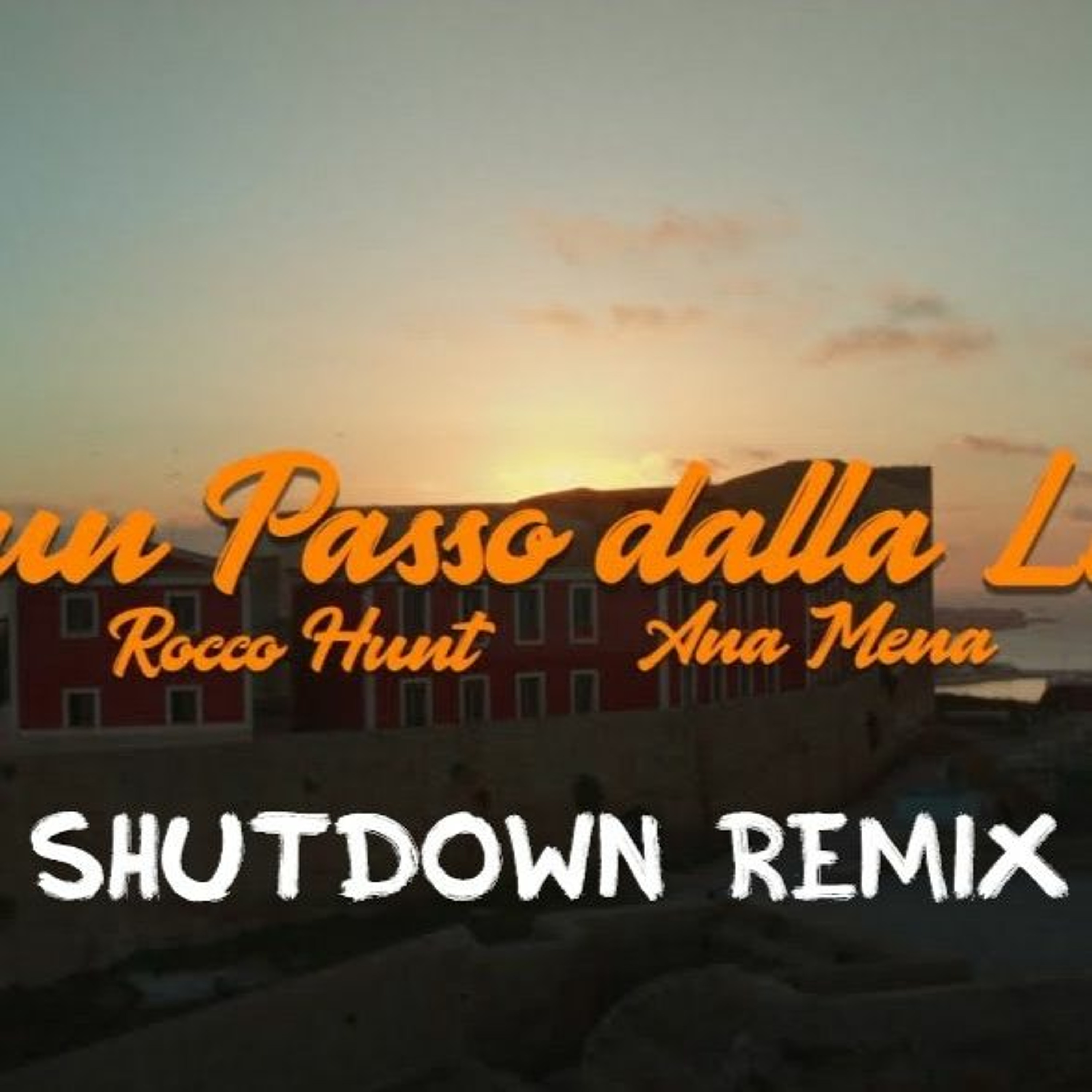 Rocco Hunt, Ana Mena - A Un Passo Dalla Luna ( Shutdown Remix) episode artwork