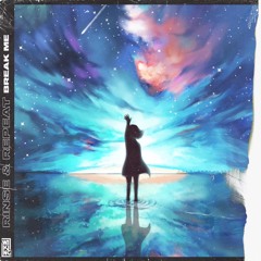 Break Me (Original Mix) - Rinse & Repeat