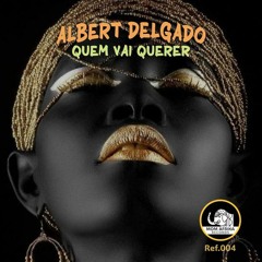 MA004 - Albert Delgado - Quem Vai Querer (Original Mix)