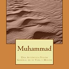 [Free] PDF 📘 Muhammad: Una Auténtica Visión General de su Vida y Misión (Spanish Edi