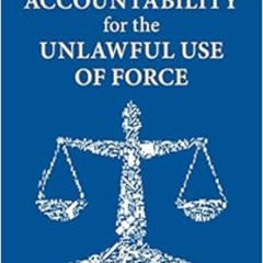 [View] KINDLE ☑️ Seeking Accountability for the Unlawful Use of Force by Leila Nadya