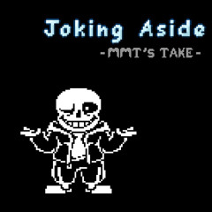 [Undertale AU] Joking Aside - MMT's Take