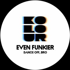 Even Funkier - Dance Off, Bro