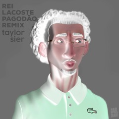 Rei Lacoste (Taylor Sier Pagodão Remix)