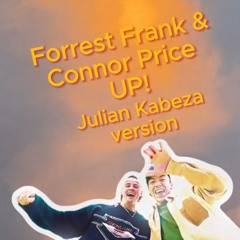 Forrest Frank & Connor Price - UP! (Julian Kabeza Bootleg)