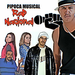 PIPOCA MUSICAL - RAP NACIONAL