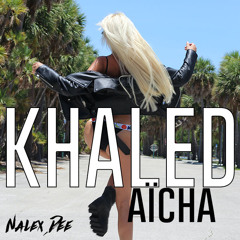 🌸 Aïcha 2k22 🌸 [Nalex Dee Bootleg] Khaled