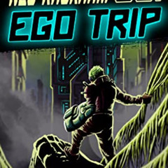 VIEW PDF ☑️ Ego Trip (Neo Rackham Book 1) by  Eric Malikyte PDF EBOOK EPUB KINDLE