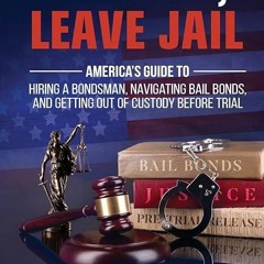 ✔read❤ Get Bail, Leave Jail: America?s Guide to Hiring a Bondsman, Navigating Bail Bonds, and Ge