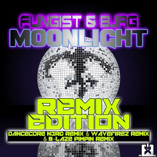 Fungist & Bjrg - Moonlight (Dancecore N3rd Remix) ★ OUT NOW! JETZT ERHÄLTLICH!