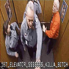 四角daihatsu - 187_ELEVATOR_$$$$$$$_KILLA_BITCH (EXCLUSIVE RELEASE)