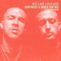 Natos & Waor x Calvin Harris - Cicatrices x Under Control (Juanjo Garcia Mashup)