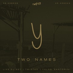 Two Names Dj Set @ TWISTED at Yalos Santorini