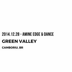 2014.12.28 - Amine Edge & DANCE @ Green Valley, Camboriu, BR