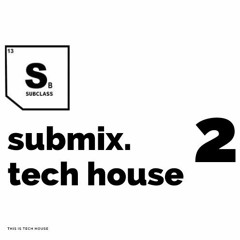 SUBMIX 2,tech house