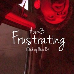 Frustrating (Prod by HoezB)