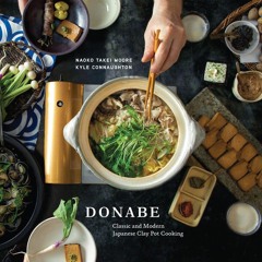 EPUB (⚡READ⚡) Donabe: Classic and Modern Japanese Clay Pot Cooking [A One-Pot Co