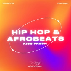 Hip Hop & Afrobeats (Kiss Fresh Guest Mix) | DJ Mads Diamond