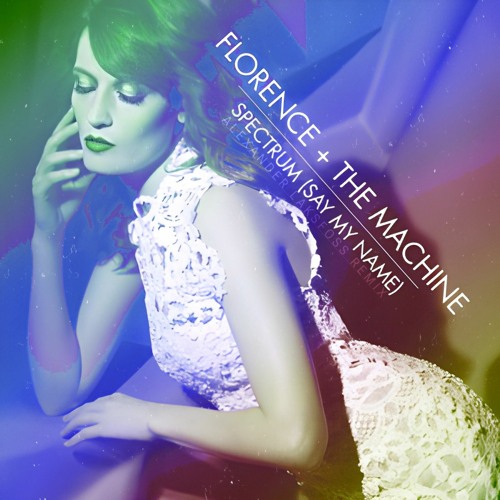 Florence + The Machine - Say My Name (Alexander Laksfoss Remix)