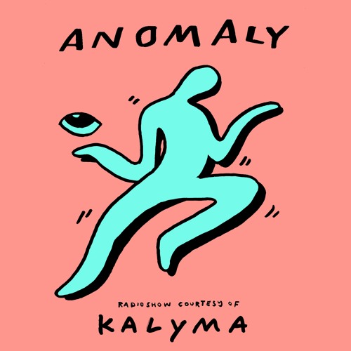 Anomaly Radio Show Courtesy Of Kalyma 06.07.2023