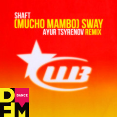 (Mucho Mambo) Sway (Ayur Tsyrenov DFM remix)