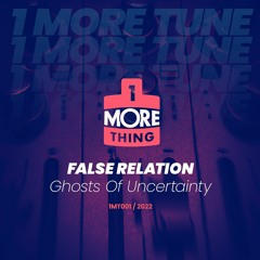 False Relation - Ghosts Of Uncertainty - 1 More Tune Vol 1 (FREE DOWNLOAD)