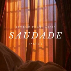 SAUDADE Part 2 - 7LU Feat. ASSÍS