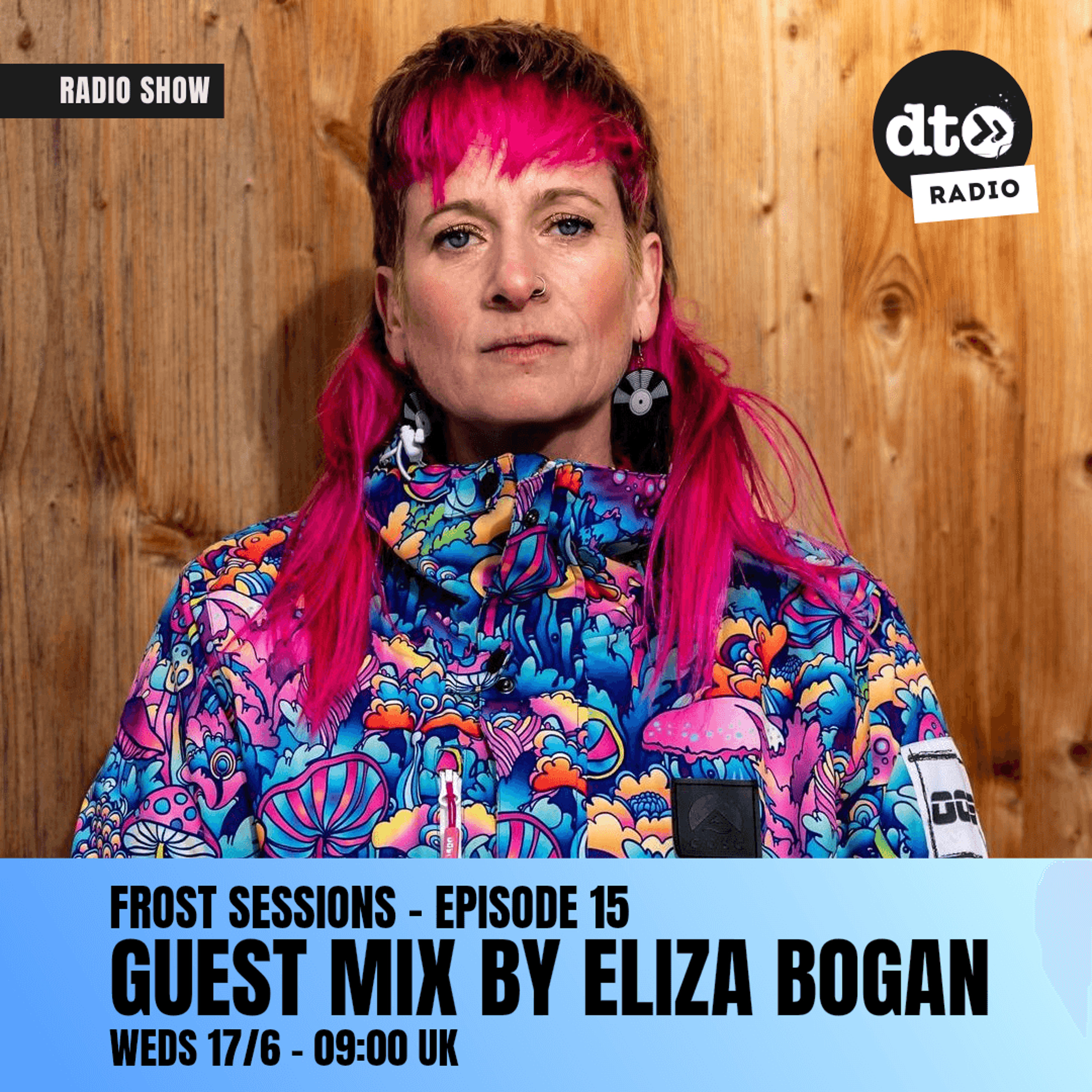 Frost Sessions - Alex Frost DJ - Episode 15 - Guest Mix by Eliza Bogan - 17-06-26 episode artwork